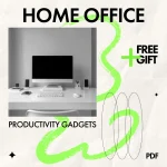 Home Office Productivity Gadgets Checklist | Smart Gadgets That Expand Home Office Productivity for Focused, Efficient Remote Work