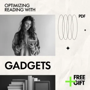 Optimizing Reading with Gadgets – Checklist for How to Make Reading Easier Using Gadgets, Smart Devices & AI Tools