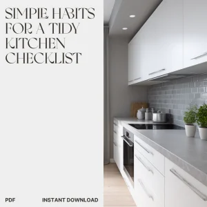Simple Habits for a Tidy Kitchen Checklist | Digital Download for Busy Homeowners | Kitchen Organization Guide with what simple hacks keep counters clear