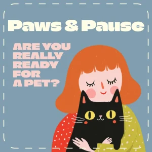 Paws & Pause: Are You Really Ready for a Pet? | Digital Pet Readiness Guide, Signs You’re Ready for a Pet Checklist, Pet Adoption Preparation eBook