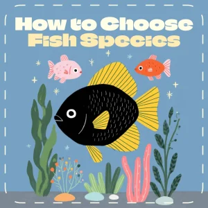 How to Pick the Perfect Fish – Ultimate Digital Guide for Aquarium Lovers | Learn how to choose fish species, create balanced tanks & avoid common mistakes