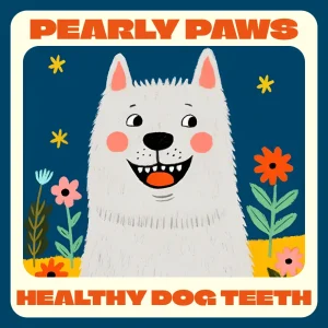 Pearly Paws: The Ultimate Guide to Healthy Dog Teeth – How to Care for Dog Teeth eBook, Checklist & Expert Tips for Daily Dental Care