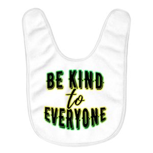 Be Kind to Everyone Baby Bibs - Positive Baby Feeding Bibs - Graphic Bibs for Eating