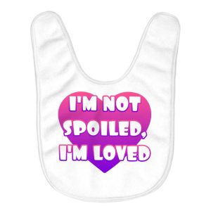 I am Loved Baby Bibs - I am Not Spoiled Baby Feeding Bibs - Themed Bibs for Eating