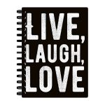 Live Laugh Love Spiral Notebook - Trendy Notebook - Cool Notebook