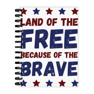 Land Of the Free Spiral Notebook - Patriotic Notebook - Best Print Notebook
