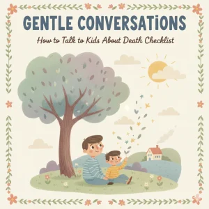Gentle Conversations: How to Talk to Kids About Death Checklist | Digital Download Guide for Parents | How to Talk to Kids About Death Gently