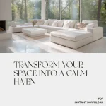 Transform Your Space into a Calm Haven | Digital eBook for Home Serenity | Tips for Decor to Create Calm, Mindful Living & Minimalist Peace